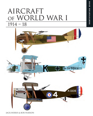 Aircraft of World War I 1914-18 by Rob Pearson, Jack Herris