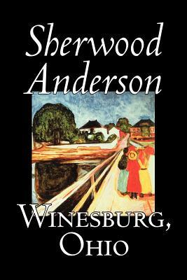 Winesburg, Ohio by Sherwood Anderson, Fiction, Classics, Literary by Sherwood Anderson