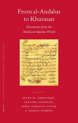 From Al-Andalus to Khurasan: Documents from the Medieval Muslim World by Petra Sijpesteijn