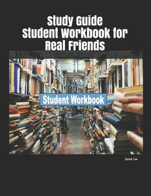 Study Guide Student Workbook for Real Friends by David Lee