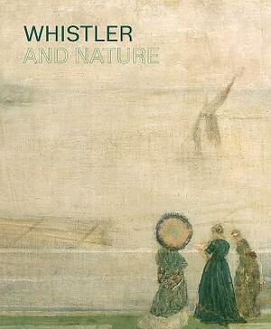 Whistler and Nature by Clare Willsdon, Patricia De Montfort
