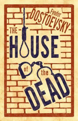 The House of the Dead by Fyodor Dostoevsky