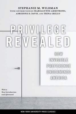 Privilege Revealed: How Invisible Preference Undermines America by Stephanie M. Wildman