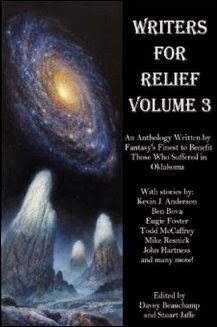 Writers for Relief: An Anthology Written by Fantasy's Finest to Benefit Those Who Suffered in Oklahoma by Todd McCaffrey, Gray Rinehart, Davey Beauchamp, Mike Resnick, Jaym Gates, Amy H. Sturgis, Ben Bova, Kevin J. Anderson, Eugie Foster, Stephen Euin Cobb, Janine K. Spendlove, Danny Birt, Edmund Schubert, Bobby Nash, Jason Sandford, Stuart Jaffe, John G. Hartness