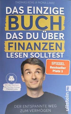 Das einzige Buch, das du über Finanzen lesen solltest by Thomas Kehl, Mona Linke