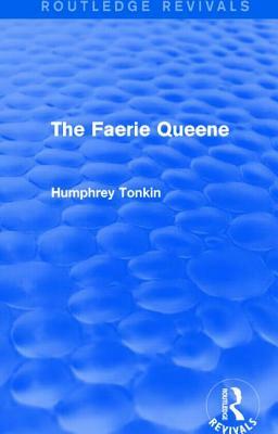 The Faerie Queen (Routledge Revivals) by Humphrey Tonkin