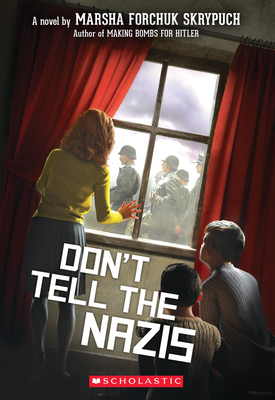 Don't Tell the Nazis by Marsha Forchuk Skrypuch