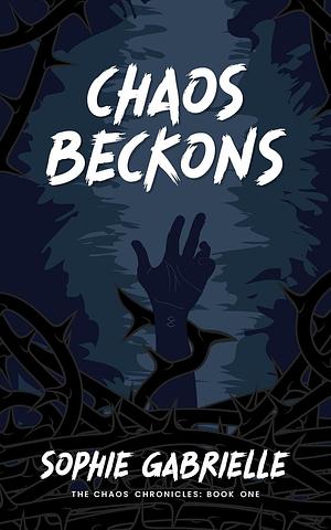 Chaos Beckons by Sophie Gabrielle