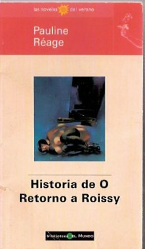 Historia de O. Retorno a Roissy by Pauline Réage