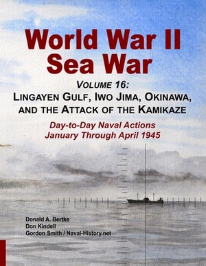 World War II Sea War, Volume 16 by Don Kindell, Donald A. Bertke, Gordon Smith