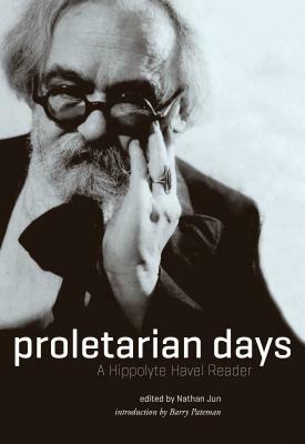 Proletarian Days: A Hippolyte Havel Reader by Hippolyte Havel