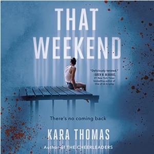 That Weekend by Kara Thomas