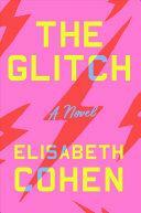 The Glitch: A Novel by Elisabeth Cohen