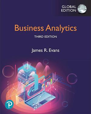 Business Analytics: Methods, Models, and Decisions by James Evans