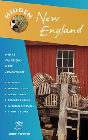 Hidden New England: Including Connecticut, Maine, Massachusetts, New Hampshire, Rhode Island, and Vermont by Susan Farewell