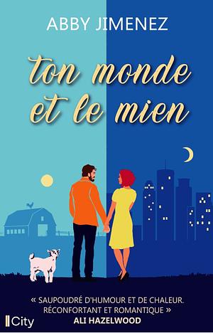 Ton monde et le mien  by Abby Jimenez