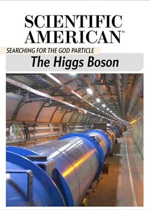 The Higgs Boson: Searching for the God Particle by Scientific American