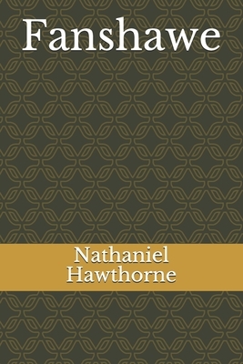 Fanshawe by Nathaniel Hawthorne