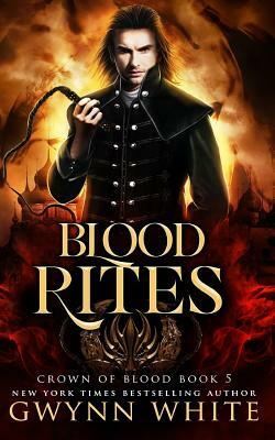 Blood Rites: Book Five in the Crown of Blood Series by Gwynn White