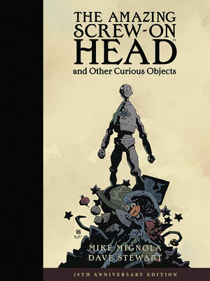 The Amazing Screw-On Head and Other Curious Objects by Mike Mignola