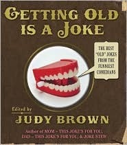 Getting Old Is a Joke by Judy Brown