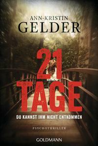 21 Tage: Du kannst ihm nicht entkommen by Ann-Kristin Gelder