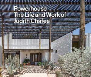 Powerhouse: The Life and Work of Architect Judith Chafee (First Book on an Important American Southwest Award-Winning Architect) by Christopher Domin, Kathryn McGuire