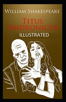 Titus Andronicus Illustrated by William Shakespeare