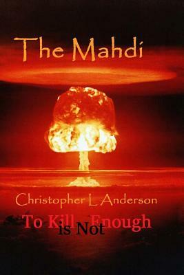 The Mahdi: The Mahdi Trilogy by Christopher L. Anderson