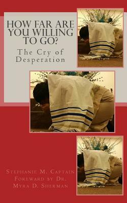 How far are you willing to go?: The Desperate Soul by Stephanie M. Captain