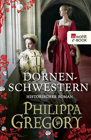 Dornenschwestern by Philippa Gregory