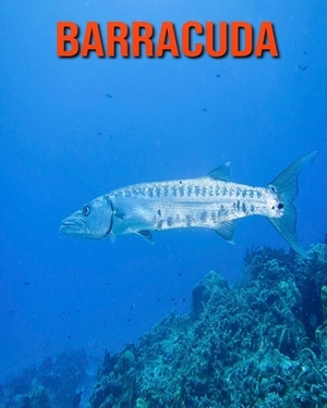 Barracuda: Learn About Barracuda and Enjoy Colorful Pictures by Diane Jackson