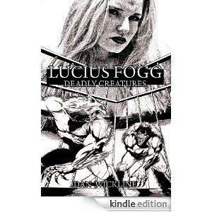 Lucius Fogg: Deadly Creatures by Dan Wickline