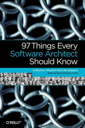 97 Things Every Software Architect Should Know: Collective Wisdom from the Experts by Richard Monson-Haefel