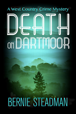 Death On Dartmoor by Bernie Steadman