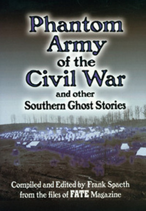 Phantom Army of the Civil War and Other Southern Ghost Stories by Frank Spaeth