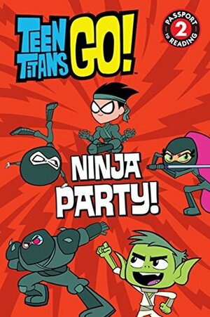 Teen Titans Go! (TM): Ninja Party! (Passport to Reading Level 2) by Jonathan Evans