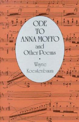 Ode to Anna Moffo and Other Poems by Wayne Koestenbaum