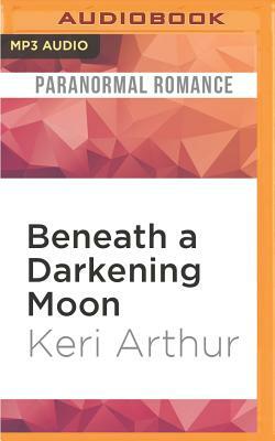 Beneath a Darkening Moon by Keri Arthur