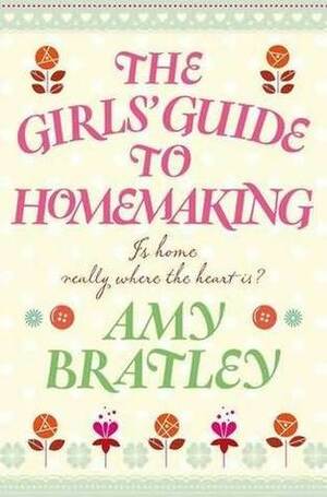 The Girls' Guide to Homemaking by Amy Bratley