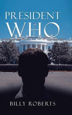 President Who by Billy Roberts