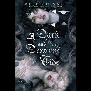 A Dark and Drowning Tide by Allison Saft