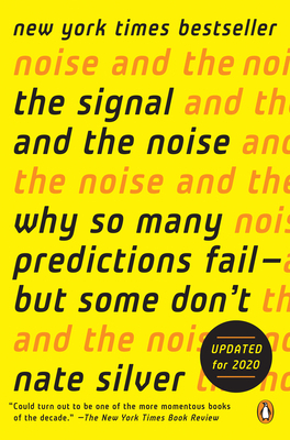 The Signal and the Noise: Why So Many Predictions Fail--But Some Don't by Nate Silver