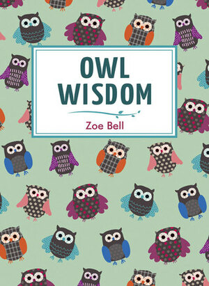 Owl Wisdom by Zoe Bell