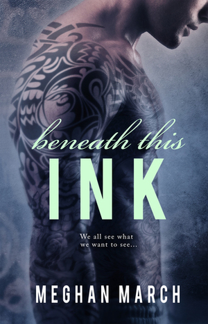 Beneath This Ink by Meghan March