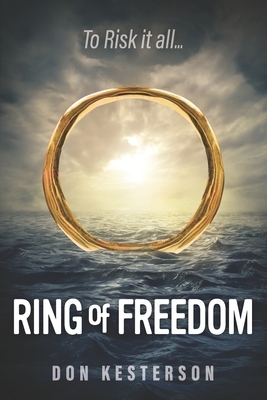 Ring of Freedom: The saga of a Vietnamese family to escape the communists with only the clothes on their back, Thai pirates, stuck in r by Don Kesterson