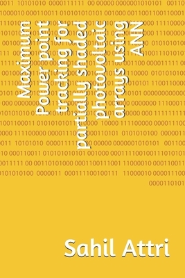 Maximum Power point tracking for partially shaded photovoltaic arrays using ANN by Sahil Attri, Kamalkant Sharma, Inderpreet Kaur