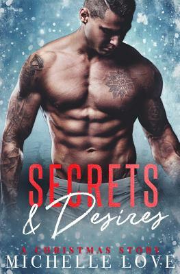 Secrets & Desires: A Christmas Romance by Michelle Love