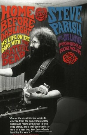 Home Before Daylight: My Life on the Road with the Grateful Dead by Bob Weir, Steve Parish, Joe Layden