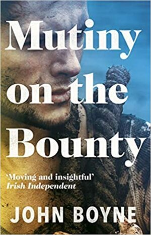 Mutiny On The Bounty by John Boyne